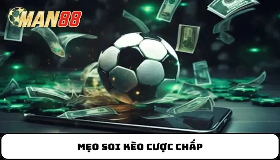 MAN88 Mẹo Soi Kèo Cược Chấp - Bí Quyết Nâng Cao Khả Năng Thắng Lớn