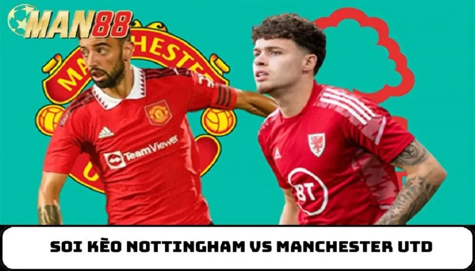 MAN88 Soi Kèo Nottingham Vs Manchester Utd 22h Ngày 01/11/2025