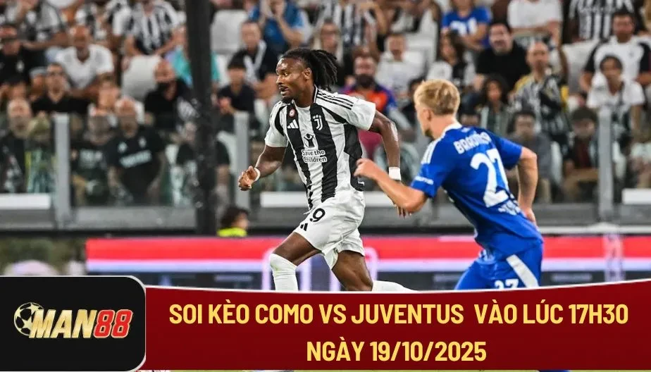 MAN88 Soi Kèo Como Vs Juventus Vào 17h30 Ngày 19/10 - Series A